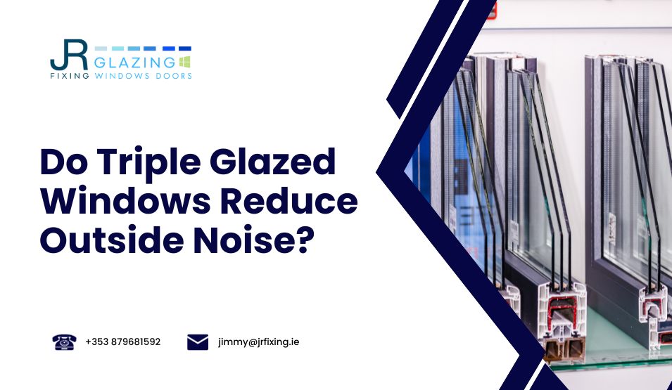 do triple glazed windows reduce noise