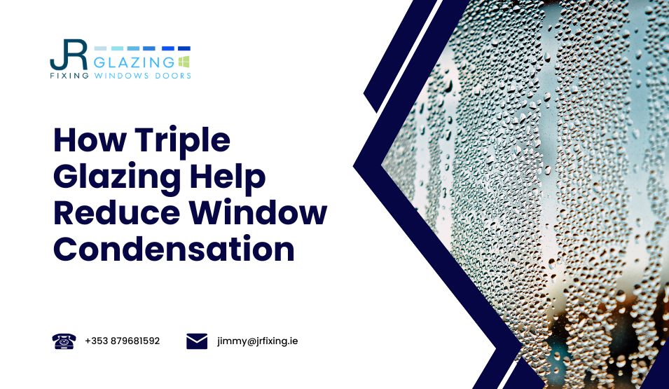 How Triple Glazing Help Reduce Window Condensation